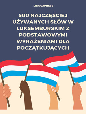 cover image of 500 Najczęściej Używanych Słów w Luksemburskim z Podstawowymi Wyrażeniami dla Początkujących